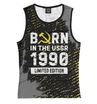 Женская Майка Born In The USSR 1990 Limited Edition