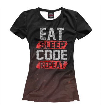 Женская Футболка Eat sleep code repeat