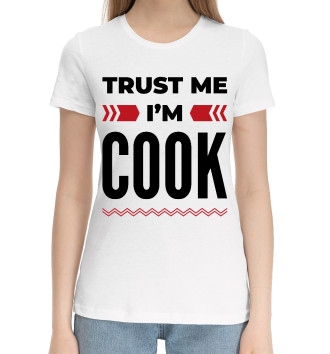 Женская Хлопковая футболка Trust me - I'm Cook
