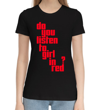 Женская Хлопковая футболка Do you listen to girl in red