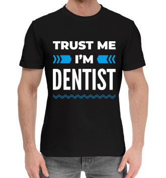 Мужская Хлопковая футболка Trust me I'm Dentist