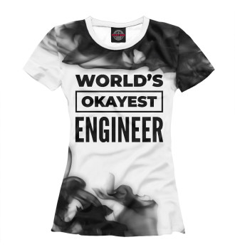 Женская Футболка World's okayest Engineer (дым)