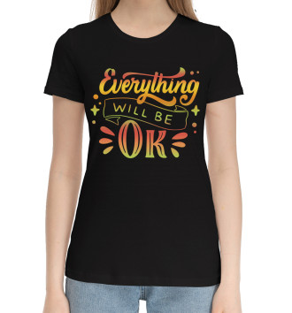 Женская Хлопковая футболка Everything wll be ok