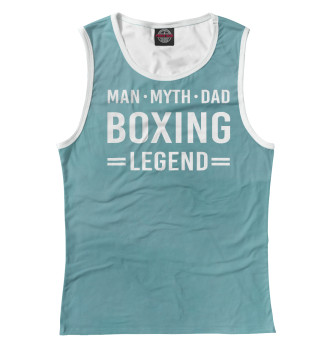 Женская Майка Man Myth Legend Dad Boxing