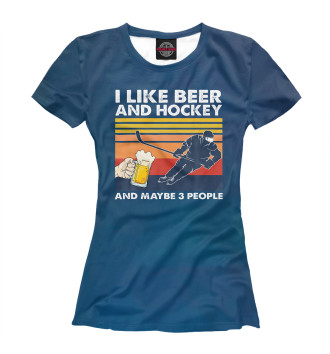Женская Футболка I Like Beer And Hockey
