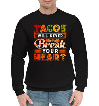 Мужской Хлопковый свитшот Tacos will never break your heart