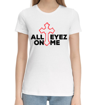Женская Хлопковая футболка All Eyez On Me