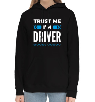 Женский Хлопковый худи Trust me I'm Driver