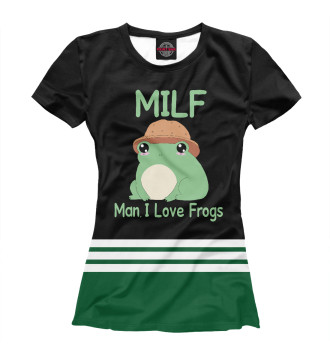 Женская Футболка Milf Man I love Frogs