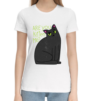 Женская Хлопковая футболка Are You Kitten Me
