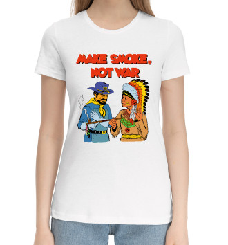 Женская Хлопковая футболка MAKE SMOKE, NOT WAR