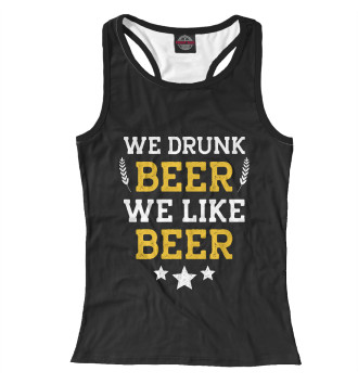 Женская Борцовка We drunk beer we like beer