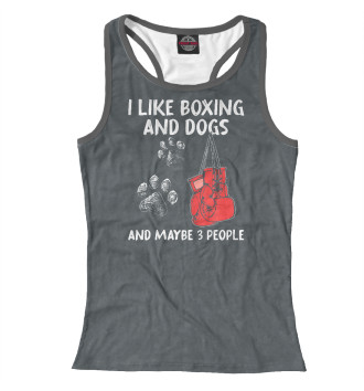 Женская Борцовка I Like Boxing And Dogs And