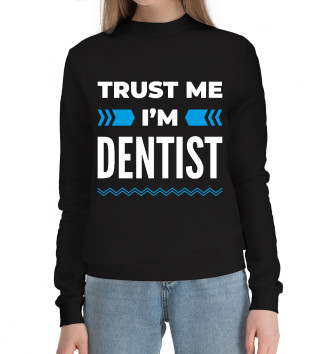 Женский Хлопковый свитшот Trust me I'm Dentist